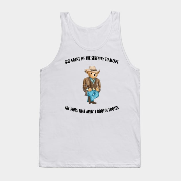 God Grant Me the Serenity to Accept the Vibes That Aren’t Rootin Tootin Tank Top by deafcrafts